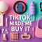 Tiktok Made Me Buy It